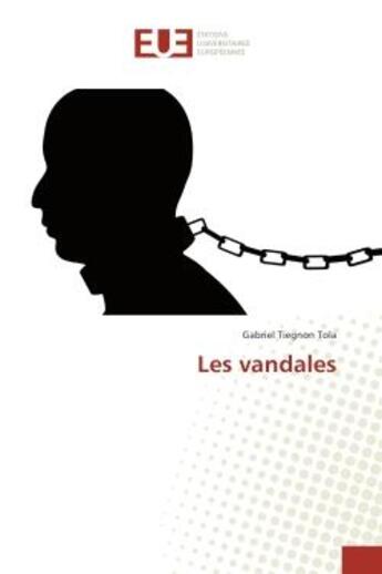 Couverture du livre « Les vandales » de Gabriel Tola aux éditions Editions Universitaires Europeennes