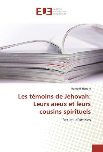 Couverture du livre « Les temoins de jehovah: leurs aieux et leurs cousins spirituels » de Bernard Blandre aux éditions Editions Universitaires Europeennes