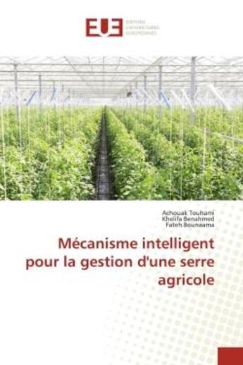 Couverture du livre « Mecanisme intelligent pour la gestion d'une serre agricole » de Touhami/Benahmed aux éditions Editions Universitaires Europeennes