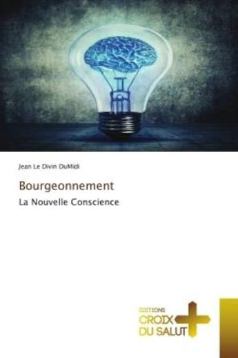 Couverture du livre « Bourgeonnement : La Nouvelle Conscience » de Jean Le Divin Dumidi aux éditions Croix Du Salut