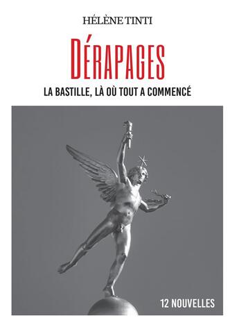 Couverture du livre « Dérapages : la Bastille, la où tout a commencé » de Helene Tinti aux éditions Bookelis