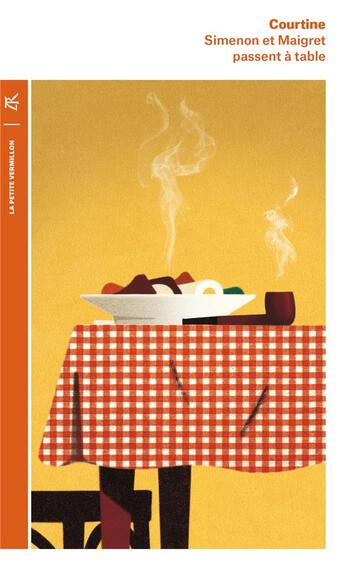 Couverture du livre « Simenon et Maigret passent à table : Les plaisirs gourmands de Simenon ; les bonnes recettes de Madame Maigret » de Robert Jullien Courtine aux éditions Table Ronde