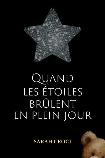 Couverture du livre « Quand les étoiles brûlent en plein jour » de Sarah Croci aux éditions Librinova