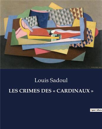 Couverture du livre « LES CRIMES DES « CARDINAUX » » de Sadoul Louis aux éditions Culturea