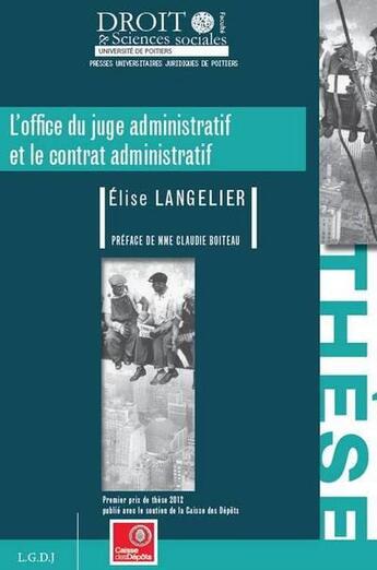 Couverture du livre « L'office du juge administratif et le contrat administratif » de Elise Langelier aux éditions Universite De Poitiers