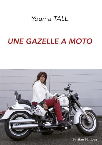 Couverture du livre « Une gazelle à moto » de Youma Tall aux éditions Bastian