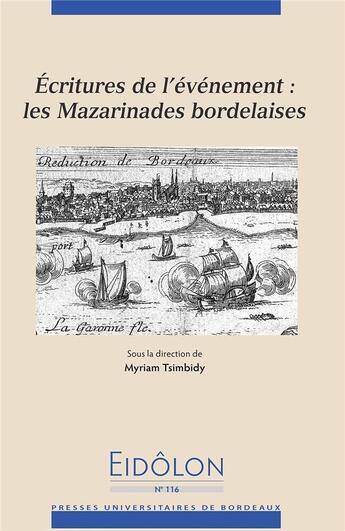 Couverture du livre « Eidôlon t.116 ; écritures de l'évènement: les mazarinades bordelaises » de Myriam Tsimbidy aux éditions Pu De Bordeaux