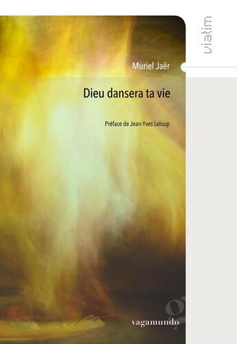 Couverture du livre « Dieu dansera ta vie » de Muriel Jaer aux éditions Vagamundo