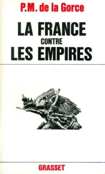 Couverture du livre « La France contre les empires » de Paul-Marie De La Gorce aux éditions Grasset Et Fasquelle