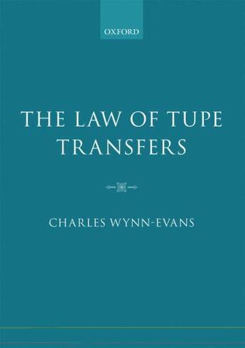 Couverture du livre « The Law of TUPE Transfers » de Wynn-Evans Charles aux éditions Oup Oxford