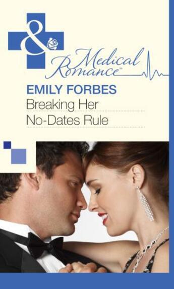 Couverture du livre « Breaking Her No-Dates Rule (Mills & Boon Medical) » de Emily Forbes aux éditions Mills & Boon Series