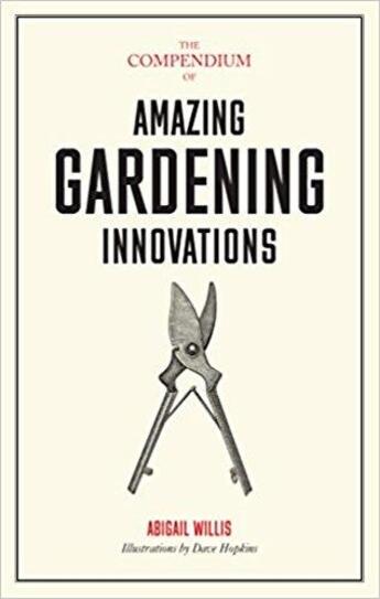 Couverture du livre « The compendium of gardening innovations » de Willis Abigail aux éditions Laurence King