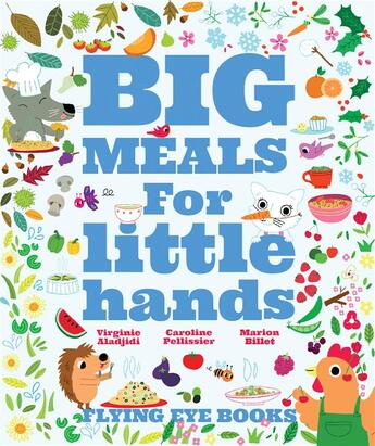 Couverture du livre « Big meals for little hands » de  aux éditions Flying Eye Books