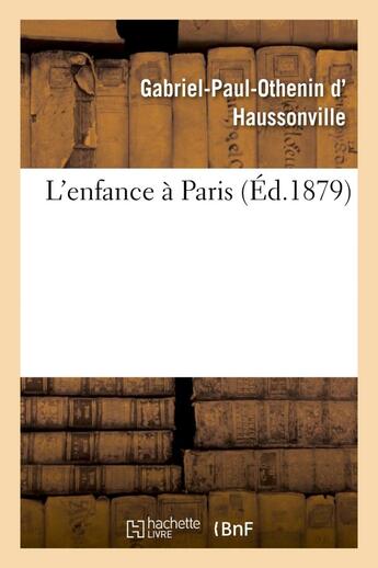 Couverture du livre « L'enfance a paris » de Haussonville G-P-O. aux éditions Hachette Bnf