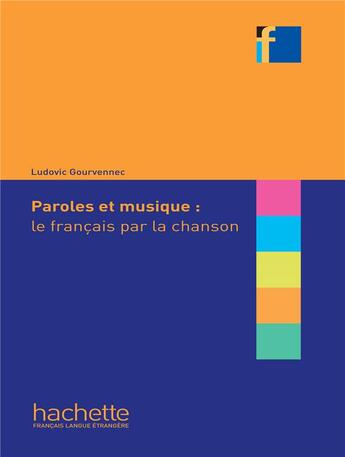 Couverture du livre « Paroles et musique : le français par la chanson » de Ludovic Gourvennec aux éditions Hachette Fle