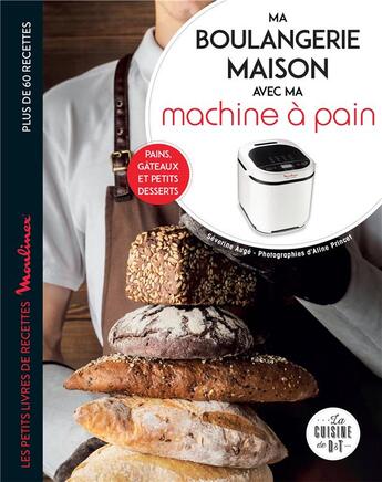 Couverture du livre « Ma boulangerie maison à ma machine à pain » de Aline Princet et Auge Severine aux éditions Dessain Et Tolra