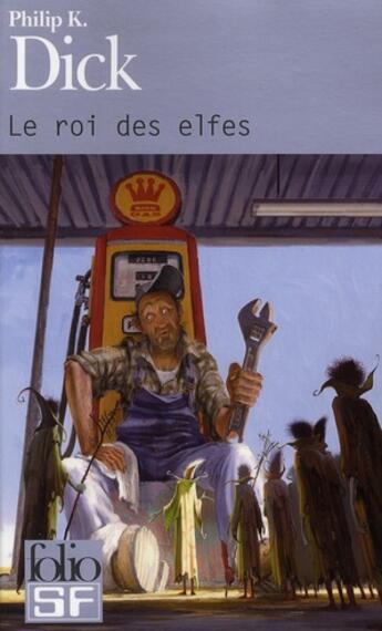 Couverture du livre « Le roi des elfes » de Philip K. Dick aux éditions Folio