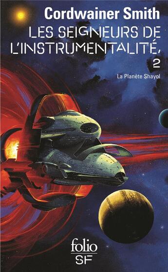 Couverture du livre « Les Seigneurs de l'instrumentalité Tome 2 : la planète Shayol » de Cordwainer Smith aux éditions Folio