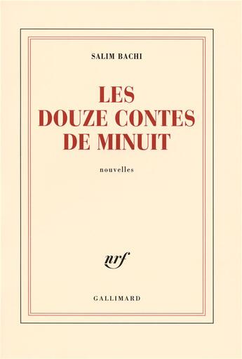 Couverture du livre « Les douze contes de minuit » de Salim Bachi aux éditions Gallimard