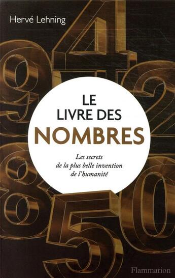 Couverture du livre « Le livre des nombres : les secrets de la plus belle invention de l'humanité » de Herve Lehning aux éditions Flammarion