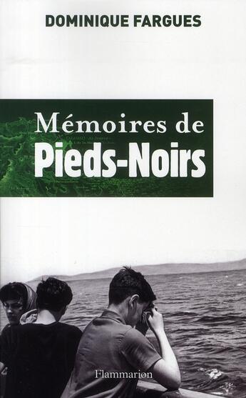 Couverture du livre « Mémoires de pieds-noirs » de Dominique Fargues aux éditions Flammarion