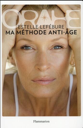 Couverture du livre « Orahe, ma méthode anti-âge » de Estelle Lefebure aux éditions Flammarion