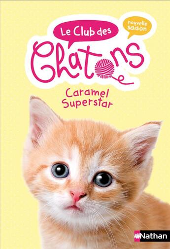 Couverture du livre « Le club des chatons Tome 7 : Caramel superstar » de Christelle Chatel et Sophie Rohrbach aux éditions Nathan