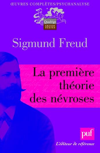 Couverture du livre « La première théorie des névroses (4e édition) » de Sigmund Freud aux éditions Puf