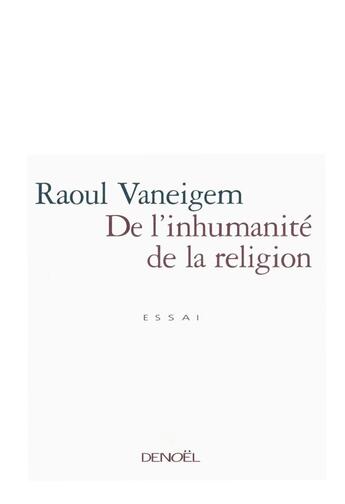 Couverture du livre « De l'inhumanité de la religion » de Raoul Vaneigem aux éditions Denoel