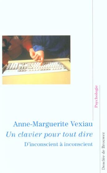 Couverture du livre « Un clavier pour tout dire » de Vexiau A-M. aux éditions Desclee De Brouwer