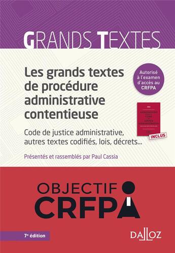 Couverture du livre « Les grands textes de procédure administrative contentieuse : code de justice administrative (7e édition) » de Paul Cassia aux éditions Dalloz