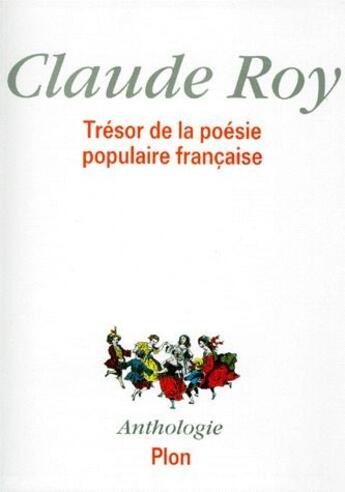 Couverture du livre « Trésor de la poésie populaire française » de Claude Roy aux éditions Plon