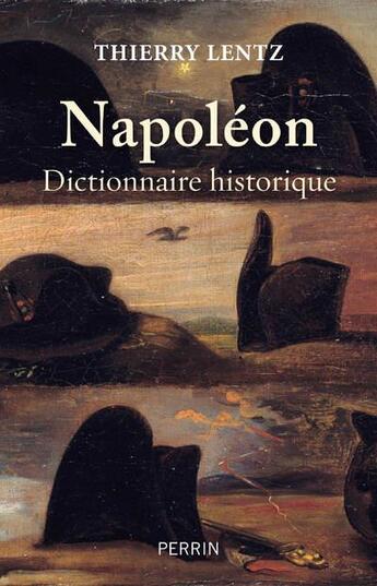 Couverture du livre « Napoleon - dictionnaire historique » de Thierry Lentz aux éditions Perrin