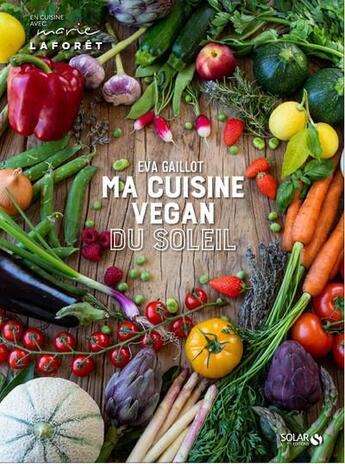 Couverture du livre « Ma cuisine vegan du soleil » de Eva Gaillot aux éditions Solar