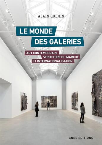 Couverture du livre « Le monde des galeries : art contemporain, structure du marché et internationalisation » de Alain Quemin aux éditions Cnrs