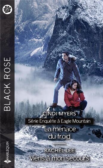 Couverture du livre « Enquête à Eagle Mountain Tome 1 ; la menace du froid ; viens à mon secours » de Rachel Lee et Cindi Myers aux éditions Harlequin