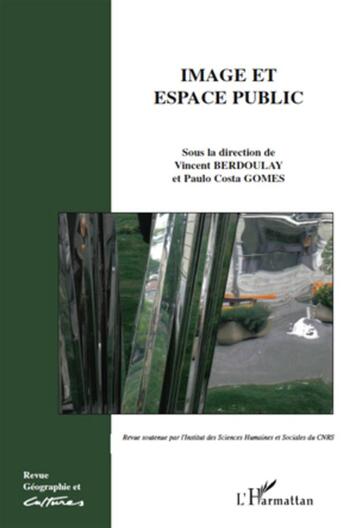 Couverture du livre « Revue géographie et cultures t.73 : image et espace public » de Vincent Berdoulay et Paulo Costa Gomes aux éditions L'harmattan