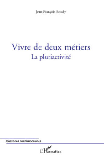 Couverture du livre « Vivre de deux métiers ; la pluriactivité » de Jean-Francois Boudy aux éditions Editions L'harmattan