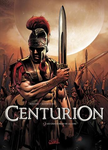 Couverture du livre « Centurion T01 : Les Cauchemars de la lune » de Gourhant/Nolane aux éditions Soleil