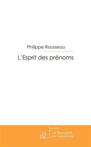 Couverture du livre « L'esprit des prénoms » de Rousseau-P aux éditions Le Manuscrit