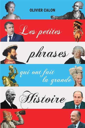 Couverture du livre « Les petites phrases qui ont fait la grande histoire » de Olivier Calon aux éditions Vuibert