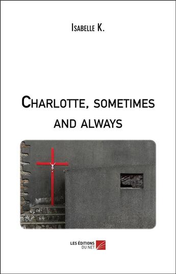 Couverture du livre « Charlotte, sometimes and always » de Isabelle K. aux éditions Editions Du Net