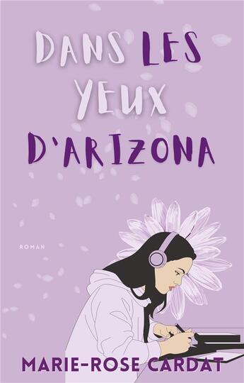 Couverture du livre « Dans les yeux d'Arizona » de Marie-Rose Cardat aux éditions Books On Demand