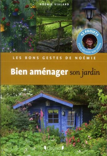 Couverture du livre « Bien amenager son jardin » de Vialard/Loppe aux éditions Grund