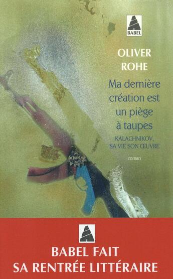 Couverture du livre « Ma dernière création est un piège à taupes » de Oliver Rohe aux éditions Actes Sud