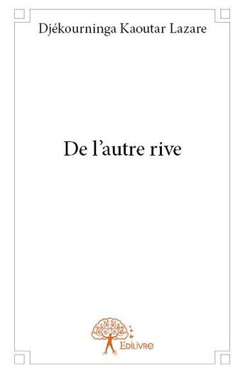 Couverture du livre « De l'autre rive » de Djekourninga Kaoutar Lazare aux éditions Edilivre