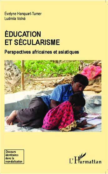 Couverture du livre « Éducation et sécularisme ; perspectives africaines et asiatiques » de Evelyne Hanquart-Turner et Ludmila Volna aux éditions L'harmattan