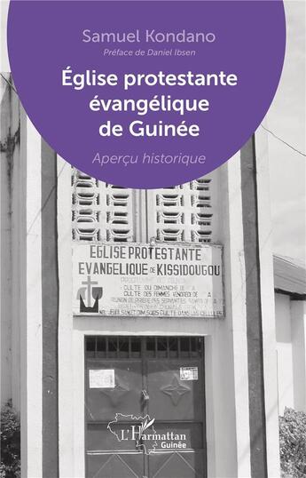 Couverture du livre « Église protestante évangélique de Guinée ; aperçu historique » de Samuel Kondano aux éditions L'harmattan