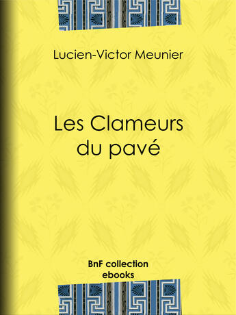 Couverture du livre « Les Clameurs du pavé » de Jules Valles aux éditions Bnf Collection Ebooks