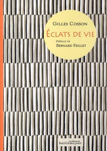 Couverture du livre « Éclats de vie » de Gilles Cosson aux éditions Huitieme Jour